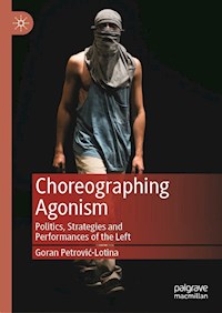 Choreographing Agonism - Goran Petrović-Lotina - E-Book