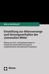 Einstellung zur Altersvorsorge und Vorsorgeverhalten der ‚Generation Mitte‘ - Mario Weißkopff - E-Book
