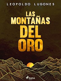 Las montañas del oro - Leopoldo Lugones - E-Book