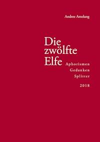Die zwölfte Elfe - Andree Amelang - E-Book