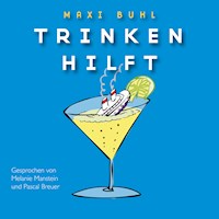 Trinken hilft - Maxi Buhl - Hörbuch