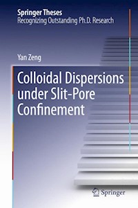 Colloidal Dispersions Under Slit-Pore Confinement - Yan Zeng - E-Book