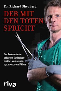 Der mit den Toten spricht - Richard Shepherd - E-Book