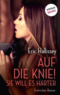 Auf die Knie! Sie will es härter - Eric Hallissey - E-Book