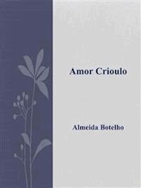Amor Crioulo - Almeida Botelho - E-Book