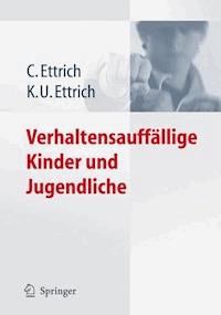 Verhaltensauffällige Kinder und Jugendliche - Christine Ettrich - E-Book