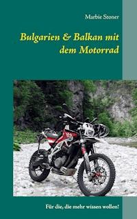 Bulgarien & Balkan mit dem Motorrad - Marbie Stoner - E-Book