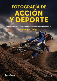 Fotografía de acción y deporte - Jaime de Diego - E-Book