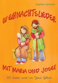 Weihnachtslieder mit Maria und Josef - 20 Lieder rund um Jesus Geburt - Stephen Janetzko - E-Book