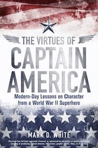 The Virtues of Captain America - Mark D. White - E-Book