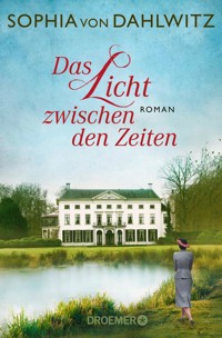 Das Licht zwischen den Zeiten - Sophia von Dahlwitz - E-Book