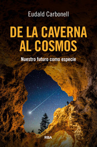 De la caverna al cosmos - Eudald Carbonell - E-Book