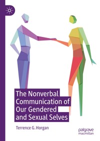 The Nonverbal Communication of Our Gendered and Sexual Selves - Terrence G. Horgan - E-Book
