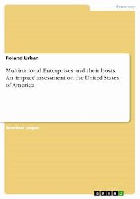 Multinational Enterprises and their hosts: An 'impact' assessment on the United States of America - Roland Urban - E-Book