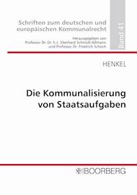 Die Kommunalisierung von Staatsaufgaben - Jörg Henkel - E-Book