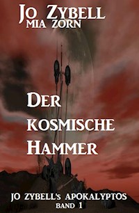 Der kosmische Hammer: Jo Zybell's Apokalyptos Band 1 - Jo Zybell - E-Book