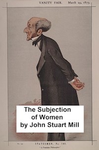 The Subjection of Women - John Stuart Mill - E-Book
