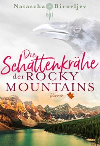 Die Schattenkrähe der Rocky Mountains - Natascha Birovljev - E-Book