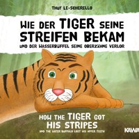 Wie der Tiger seine Streifen bekam und der Wasserbüffel seine Oberzähne verlor - Thuy Le-Scherello - E-Book