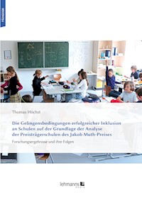 Die Gelingensbedingungen erfolgreicher Inklusion an Schulen auf der Grundlage der Analyse der Preisträgerschulen des Jakob Muth-Preises - Thomas Höchst - E-Book