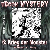 Mystery 006: Krieg der Monster - W. A. Hary - E-Book