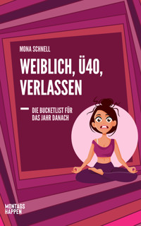 Weiblich, Ü40, Verlassen - Mona Schnell - E-Book