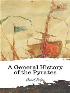 A General History of the Pyrates - Daniel Defoe - E-Book
