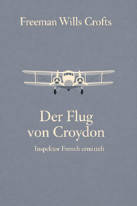 Der Flug von Croydon - Freeman Wills Crofts - E-Book