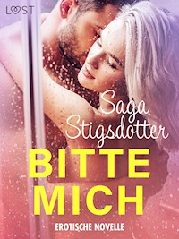 Bitte mich - Erotische Novelle - Saga Stigsdotter - E-Book