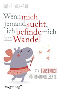 Wenn mich jemand sucht, ich befinde mich im Wandel - Käthe Lachmann - E-Book
