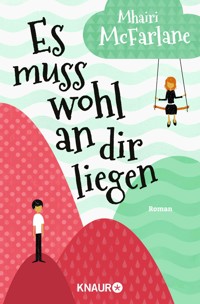Es muss wohl an dir liegen - Mhairi McFarlane - E-Book
