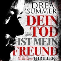 Dein Tod ist mein Freund (ungekürzt) - Drea Summer - Hörbuch