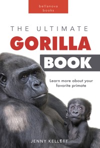 Gorillas The Ultimate Gorilla Book - Jenny Kellett - E-Book