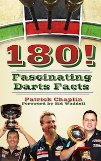 180! Fascinating Darts Facts - Patrick Chaplin - E-Book
