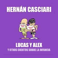 Lucas y Alex - Hernán Casciari - Hörbuch