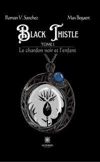 Black Thistle - Roman V., Max Sanchez , Bogaert - E-Book