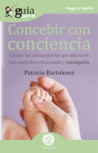 GuíaBurros Concebir con conciencia - Patricia Bartolomé - E-Book