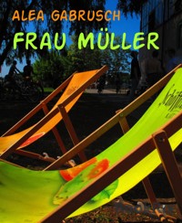 Frau Müller - Alea Gabrusch - E-Book