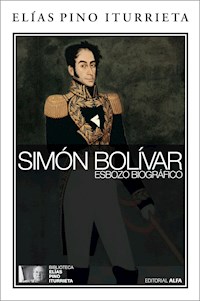 Simón Bolívar - Elías Pino Iturrieta - E-Book