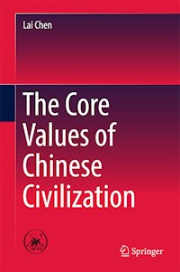 The Core Values of Chinese Civilization - Lai Chen - E-Book