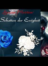 Schatten der Ewigkeit - Lucian Morrow - E-Book