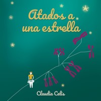 Atados a una estrella - Claudia Celis - Hörbuch