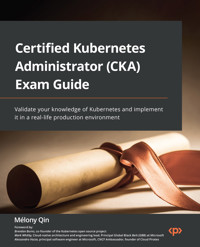Certified Kubernetes Administrator (CKA) Exam Guide - Mélony Qin - E-Book