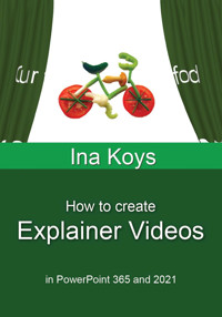 How to Create Explainer Videos - Ina Koys - E-Book