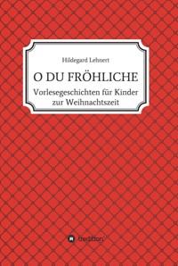 O DU FRÖHLICHE - Hildegard Lehnert - E-Book