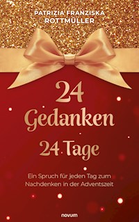 24 Gedanken – 24 Tage - Patrizia Franziska Rottmüller - E-Book