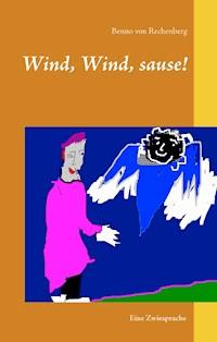 Wind, Wind, sause! - Benno von Rechenberg - E-Book