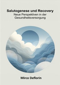 Salutogenese und Recovery - Mirco Deflorin - E-Book