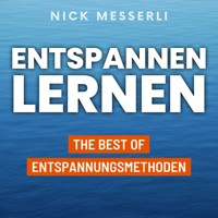 Entspannen lernen - Nick Messerli - Hörbuch