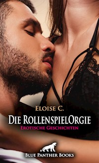Die RollenspielOrgie | Erotische Geschichten - Eloise . C - E-Book